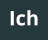 Ich